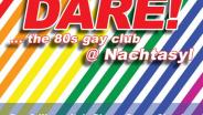 DARE! at Nachtasyl - the 80s gay club .- Samstag, 1., April, 2023